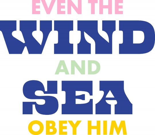 Even the Wind & Sea Obey Him Multicolor