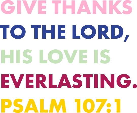 Give Thanks to The Lord His Love Is Everlasting