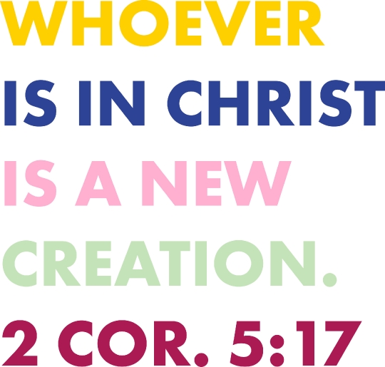 Whoever is in Christ is a New Creation